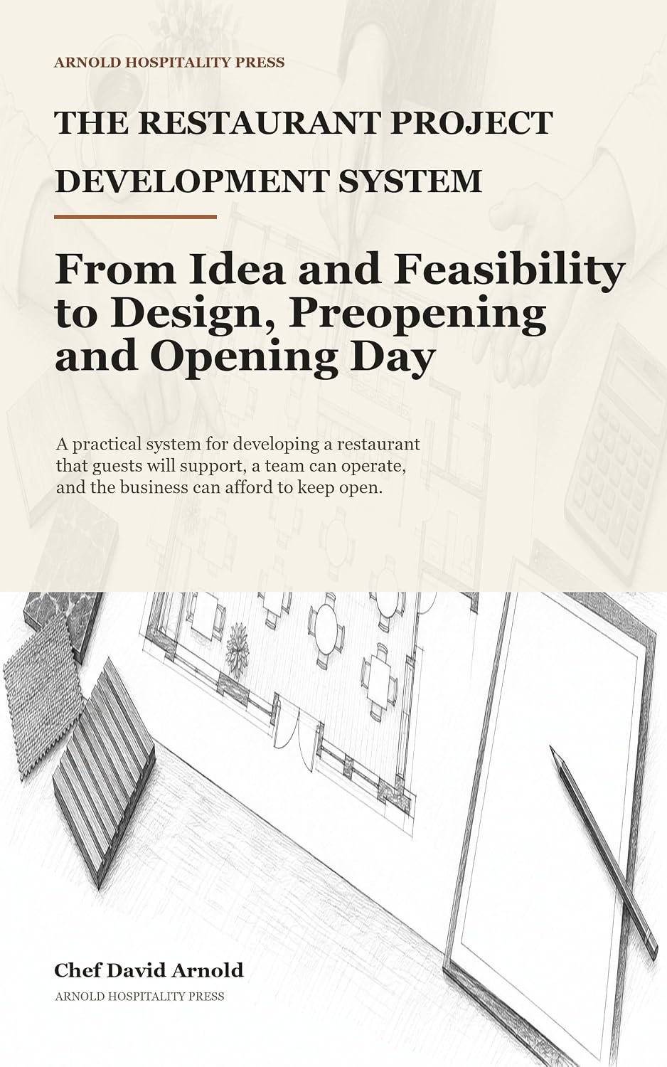 The Restaurant Project Development System by Chef David Arnold