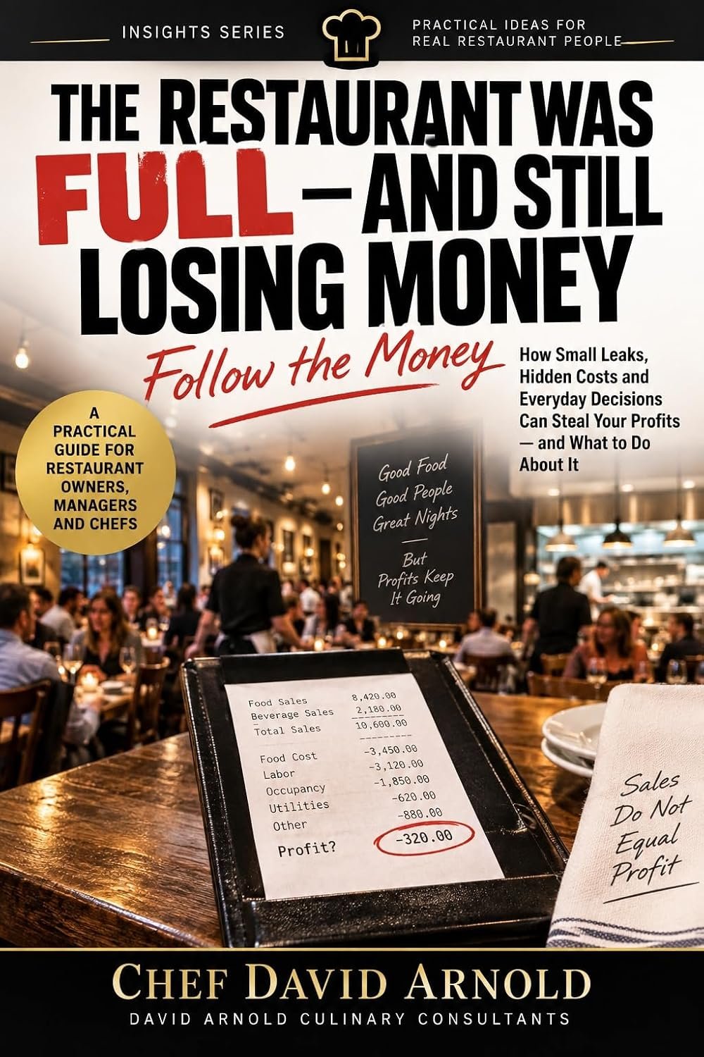 The Restaurant Was Full—and Still Losing Money by Chef David Arnold